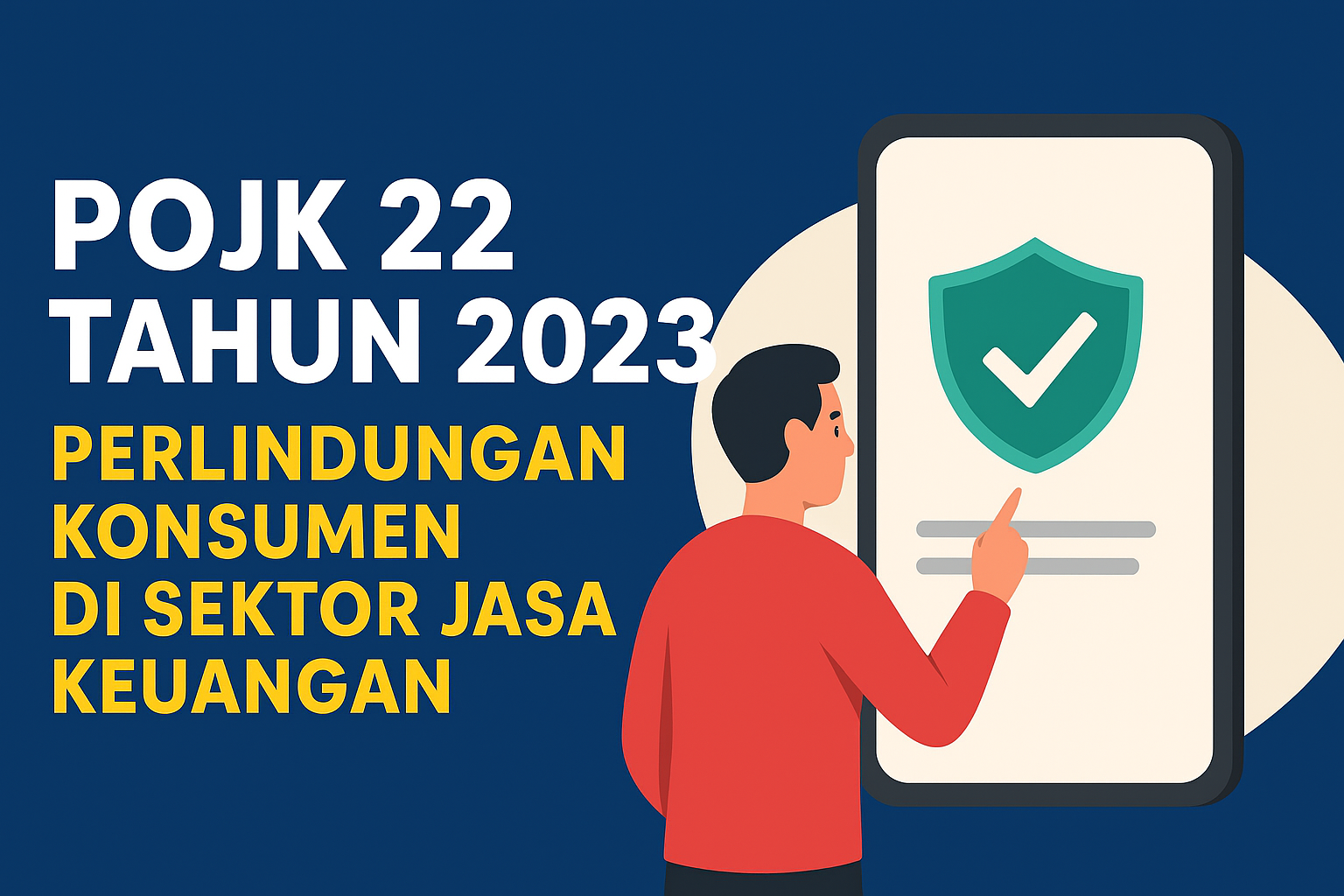 Mengenal POJK 22 Tahun 2023: Perlindungan Konsumen di Sektor Jasa Keuangan